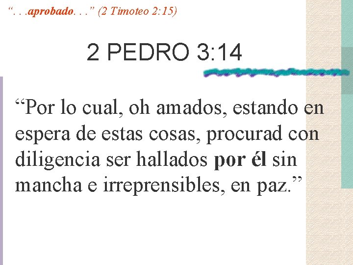 “. . . aprobado. . . ” (2 Timoteo 2: 15) 2 PEDRO 3: “. . . aprobado. . . ” (2 Timoteo 2: 15) 2 PEDRO 3: