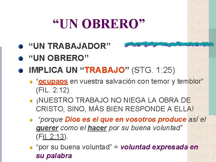 “UN OBRERO” “UN TRABAJADOR” “UN OBRERO” IMPLICA UN “TRABAJO” (STG. 1: 25) “ocupaos en “UN OBRERO” “UN TRABAJADOR” “UN OBRERO” IMPLICA UN “TRABAJO” (STG. 1: 25) “ocupaos en
