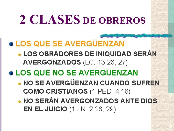 2 CLASES DE OBREROS LOS QUE SE AVERGÜENZAN LOS OBRADORES DE INIQUIDAD SERÁN AVERGONZADOS 2 CLASES DE OBREROS LOS QUE SE AVERGÜENZAN LOS OBRADORES DE INIQUIDAD SERÁN AVERGONZADOS