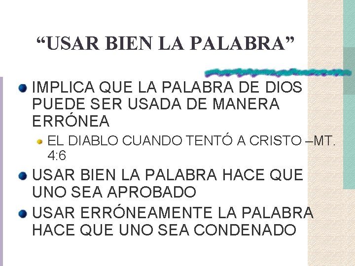 “USAR BIEN LA PALABRA” IMPLICA QUE LA PALABRA DE DIOS PUEDE SER USADA DE “USAR BIEN LA PALABRA” IMPLICA QUE LA PALABRA DE DIOS PUEDE SER USADA DE
