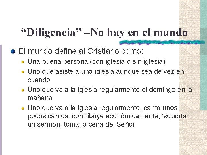 “Diligencia” –No hay en el mundo El mundo define al Cristiano como: Una buena “Diligencia” –No hay en el mundo El mundo define al Cristiano como: Una buena
