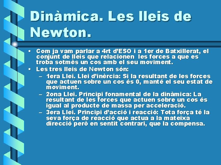 Dinàmica. Les lleis de Newton. • Com ja vam parlar a 4 rt d’ESO