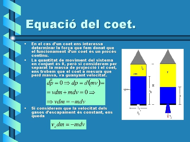 Equació del coet. • • • En el cas d’un coet ens interessa determinar