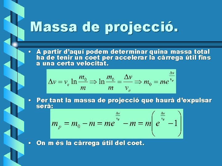 Massa de projecció. • A partir d’aquí podem determinar quina massa total ha de