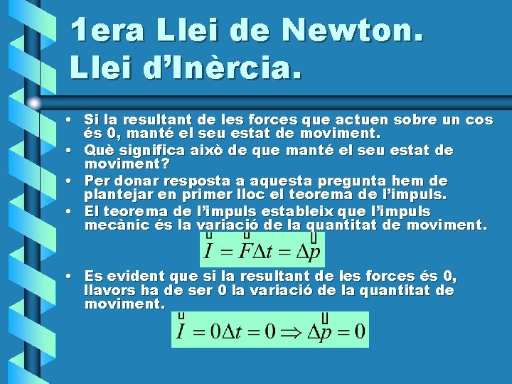 1 era Llei de Newton. Llei d’Inèrcia. • Si la resultant de les forces