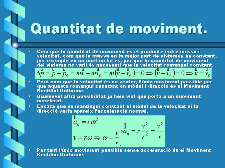 Quantitat de moviment. • Com que la quantitat de moviment és el producte entre