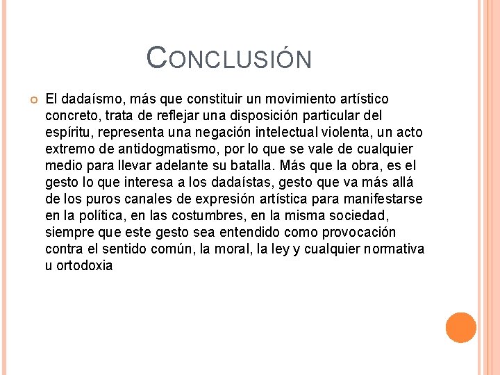 CONCLUSIÓN El dadaísmo, más que constituir un movimiento artístico concreto, trata de reflejar una