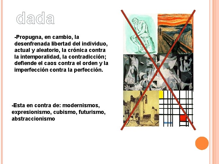 dada -Propugna, en cambio, la desenfrenada libertad del individuo, actual y aleatorio, la crónica