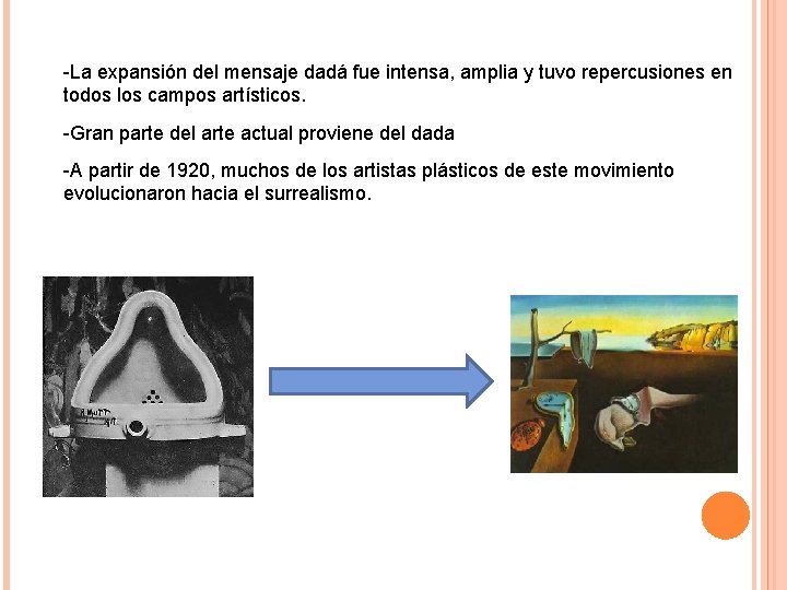 -La expansión del mensaje dadá fue intensa, amplia y tuvo repercusiones en todos los