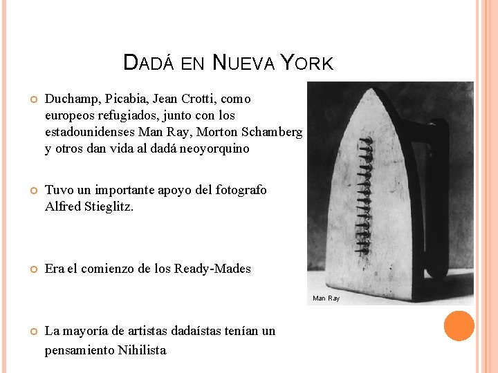 DADÁ EN NUEVA YORK Duchamp, Picabia, Jean Crotti, como europeos refugiados, junto con los