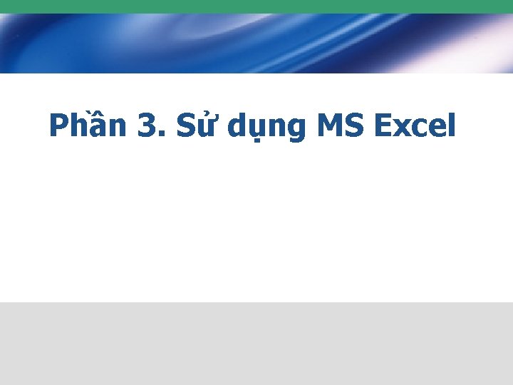 Phần 3. Sử dụng MS Excel 