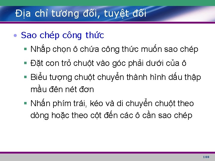 Địa chỉ tương đối, tuyệt đối • Sao chép công thức § Nhắp chọn