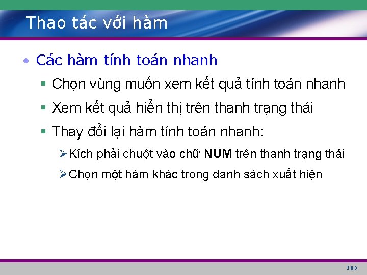 Thao tác với hàm • Các hàm tính toán nhanh § Chọn vùng muốn