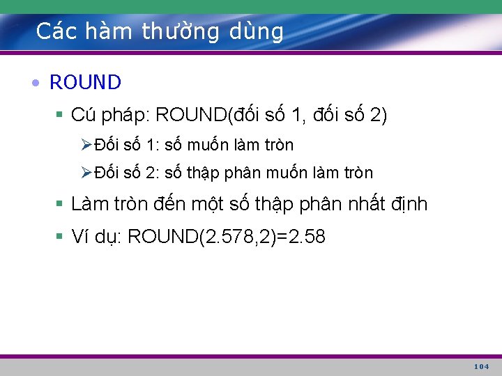 Các hàm thường dùng • ROUND § Cú pháp: ROUND(đối số 1, đối số