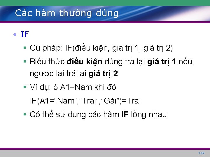 Các hàm thường dùng • IF § Cú pháp: IF(điều kiện, giá trị 1,