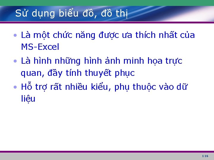 Sử dụng biểu đồ, đồ thị • Là một chức năng được ưa thích