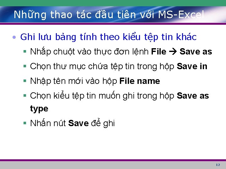 Những thao tác đầu tiên với MS-Excel • Ghi lưu bảng tính theo kiểu