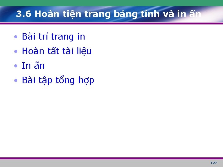 3. 6 Hoàn tiện trang bảng tính và in ấn • Bài trí trang