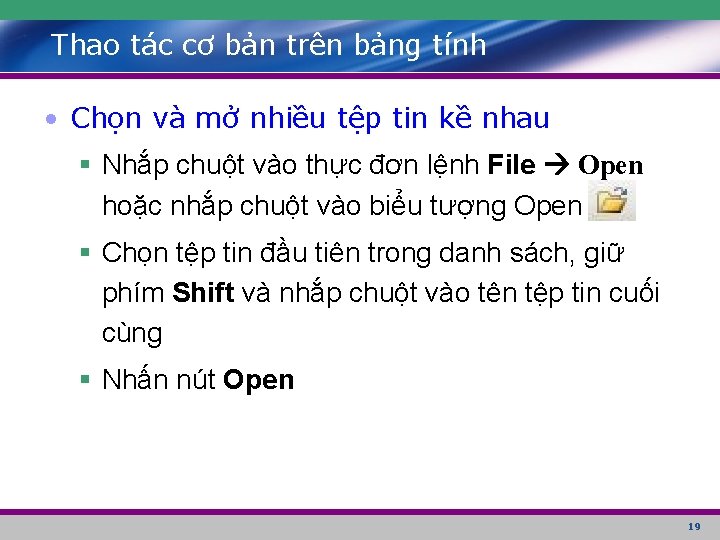 Thao tác cơ bản trên bảng tính • Chọn và mở nhiều tệp tin