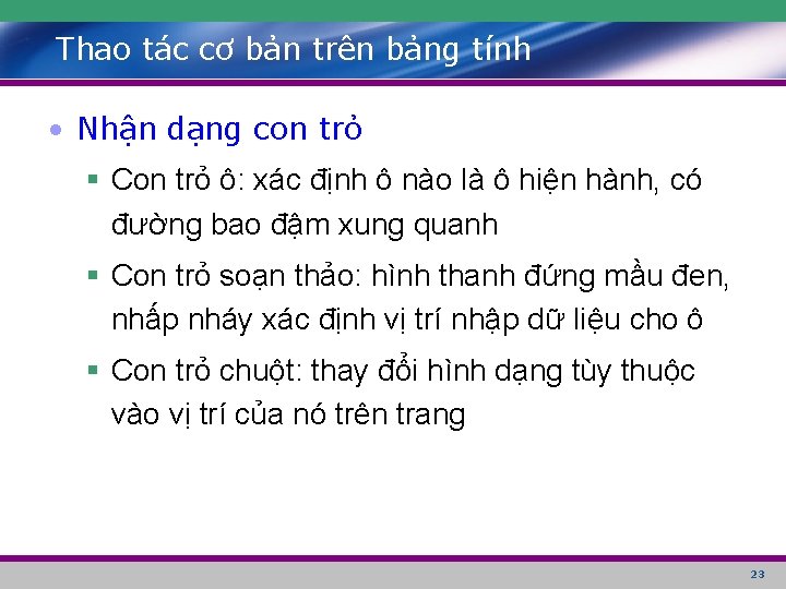 Thao tác cơ bản trên bảng tính • Nhận dạng con trỏ § Con