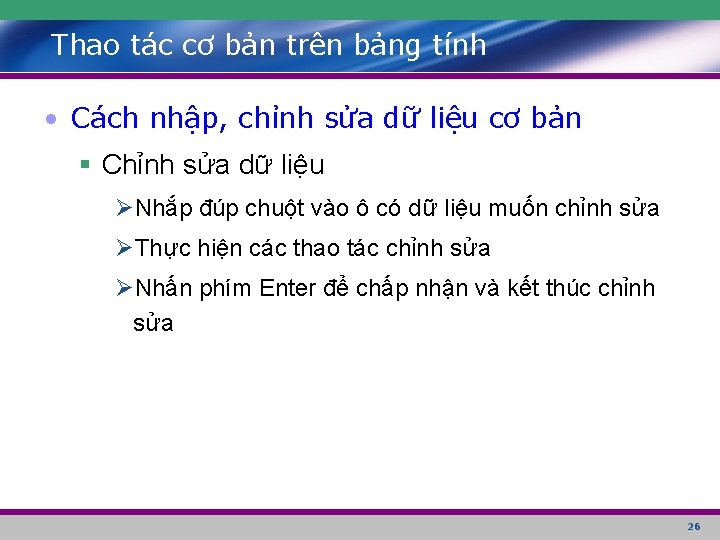 Thao tác cơ bản trên bảng tính • Cách nhập, chỉnh sửa dữ liệu