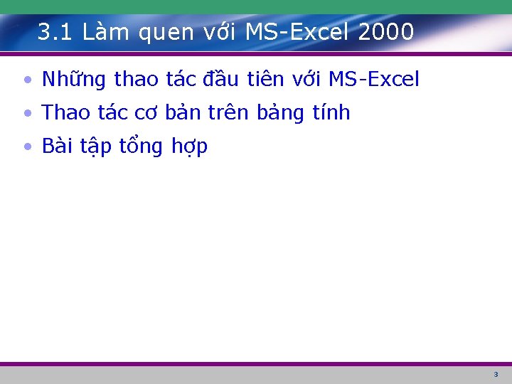 3. 1 Làm quen với MS-Excel 2000 • Những thao tác đầu tiên với