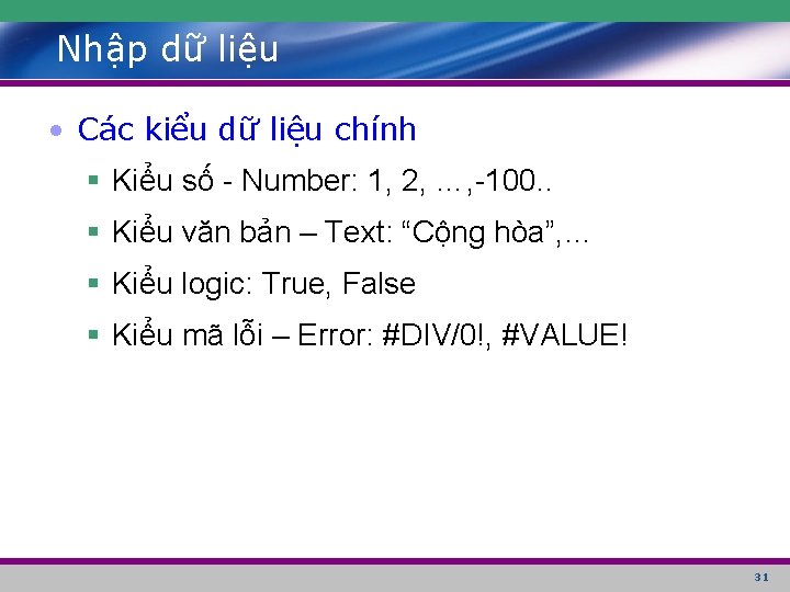 Nhập dữ liệu • Các kiểu dữ liệu chính § Kiểu số - Number: