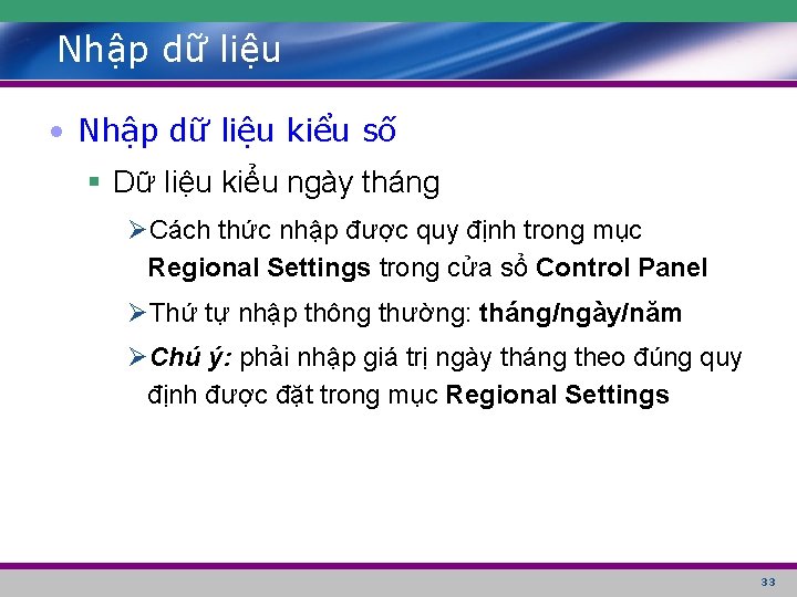 Nhập dữ liệu • Nhập dữ liệu kiểu số § Dữ liệu kiểu ngày