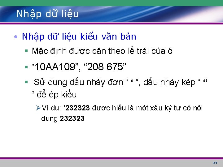 Nhập dữ liệu • Nhập dữ liệu kiểu văn bản § Mặc định được Nhập dữ liệu • Nhập dữ liệu kiểu văn bản § Mặc định được