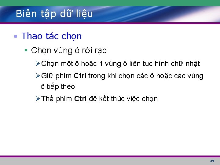 Biên tập dữ liệu • Thao tác chọn § Chọn vùng ô rời rạc