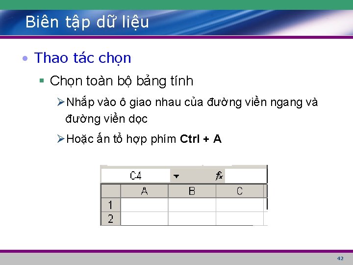 Biên tập dữ liệu • Thao tác chọn § Chọn toàn bộ bảng tính