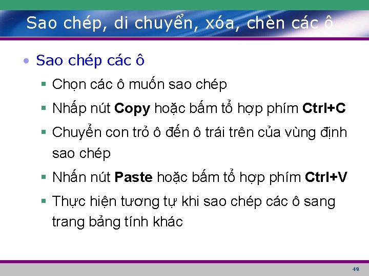 Sao chép, di chuyển, xóa, chèn các ô • Sao chép các ô §