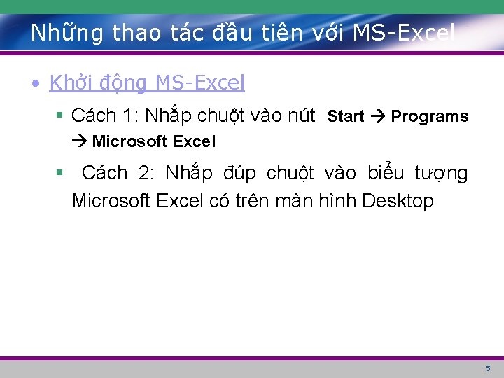 Những thao tác đầu tiên với MS-Excel • Khởi động MS-Excel § Cách 1: