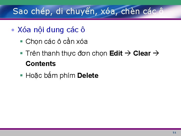 Sao chép, di chuyển, xóa, chèn các ô • Xóa nội dung các ô