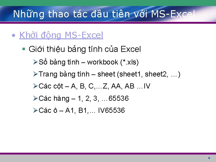 Những thao tác đầu tiên với MS-Excel • Khởi động MS-Excel § Giới thiệu