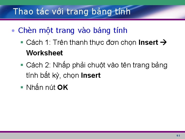 Thao tác với trang bảng tính • Chèn một trang vào bảng tính §