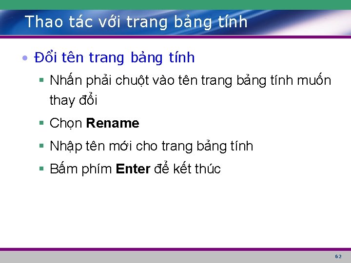 Thao tác với trang bảng tính • Đổi tên trang bảng tính § Nhấn