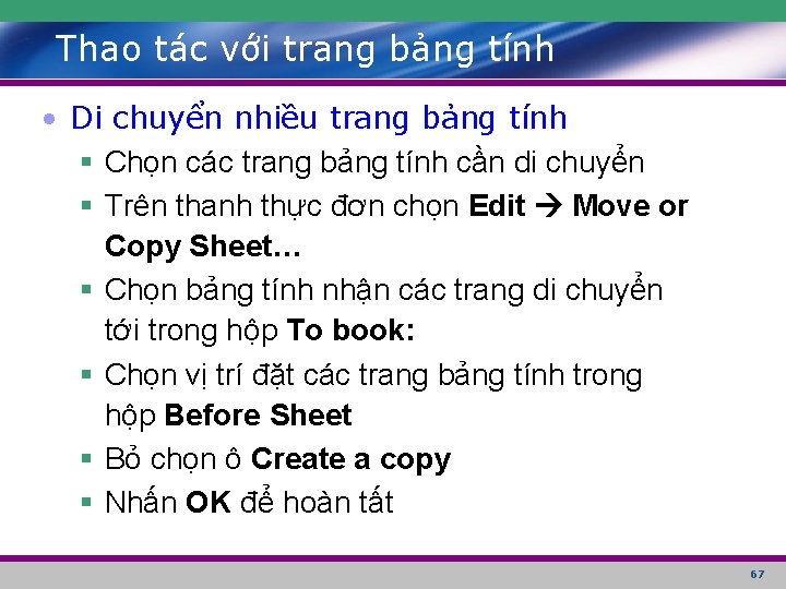 Thao tác với trang bảng tính • Di chuyển nhiều trang bảng tính §