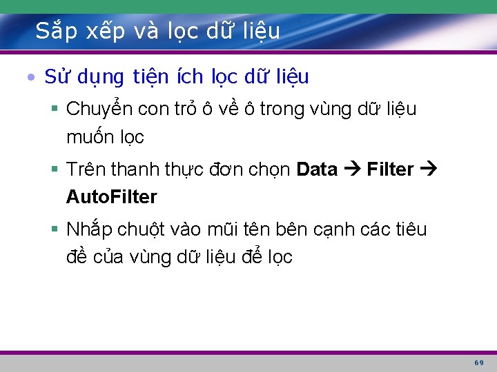 Sắp xếp và lọc dữ liệu • Sử dụng tiện ích lọc dữ liệu