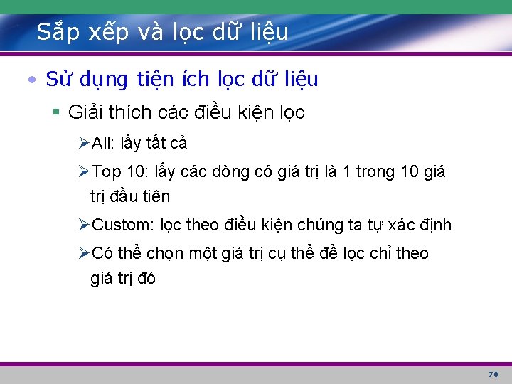 Sắp xếp và lọc dữ liệu • Sử dụng tiện ích lọc dữ liệu