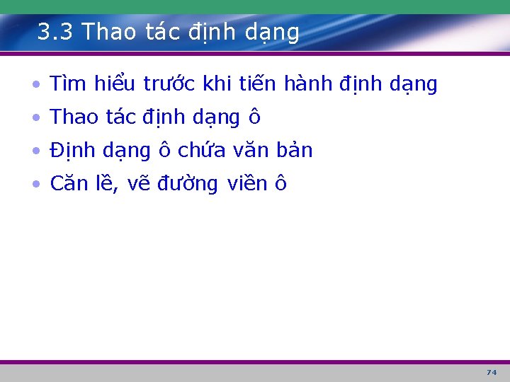 3. 3 Thao tác định dạng • Tìm hiểu trước khi tiến hành định