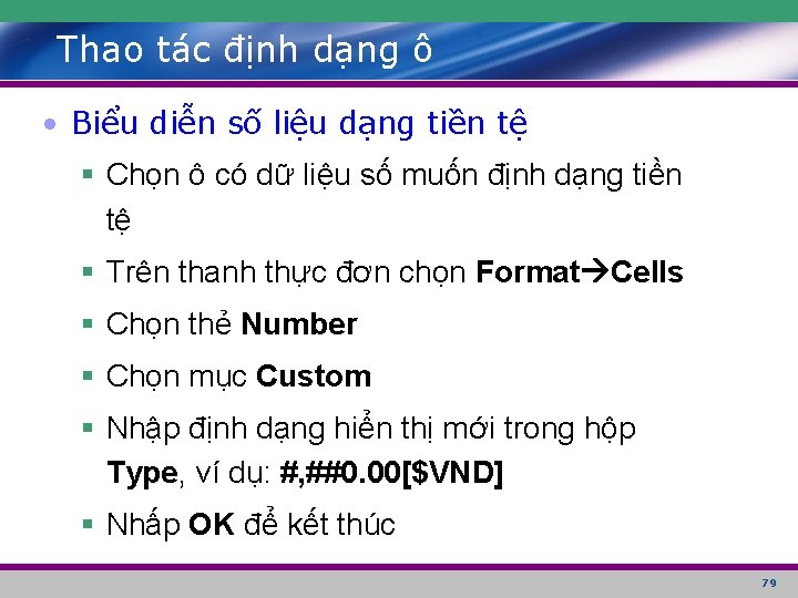 Thao tác định dạng ô • Biểu diễn số liệu dạng tiền tệ §