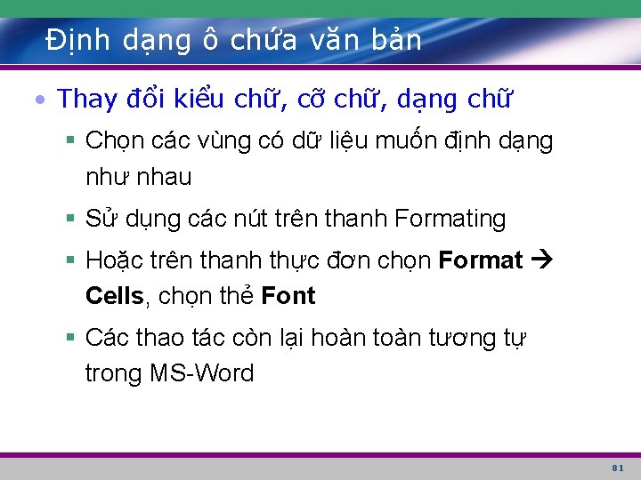 Định dạng ô chứa văn bản • Thay đổi kiểu chữ, cỡ chữ, dạng