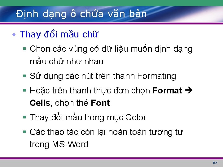 Định dạng ô chứa văn bản • Thay đổi mầu chữ § Chọn các