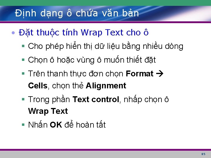 Định dạng ô chứa văn bản • Đặt thuộc tính Wrap Text cho ô