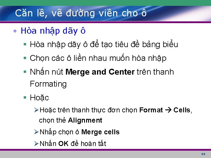 Căn lề, vẽ đường viền cho ô • Hòa nhập dãy ô § Hòa