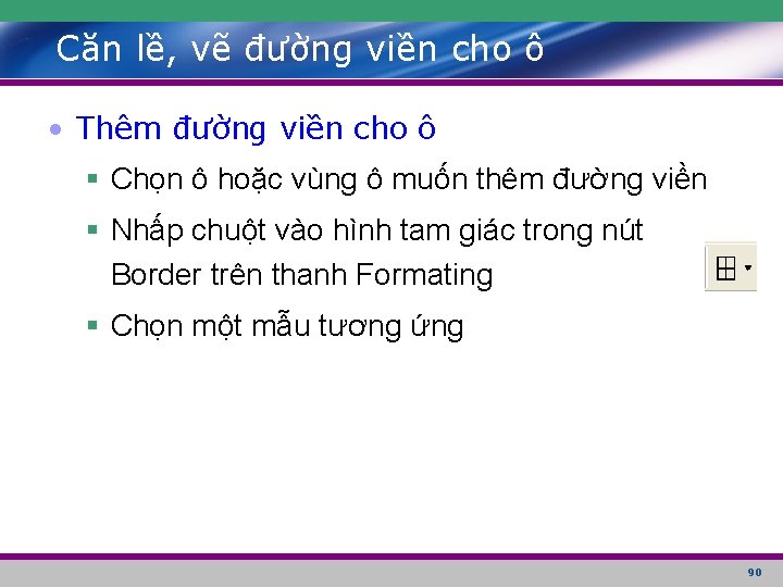 Căn lề, vẽ đường viền cho ô • Thêm đường viền cho ô §