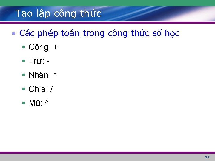 Tạo lập công thức • Các phép toán trong công thức số học §