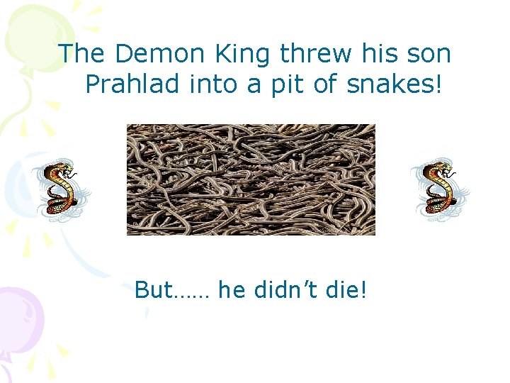 The Demon King threw his son Prahlad into a pit of snakes! But…… he