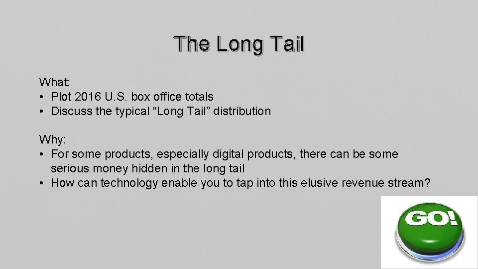 The Long Tail What: • Plot 2016 U. S. box office totals • Discuss